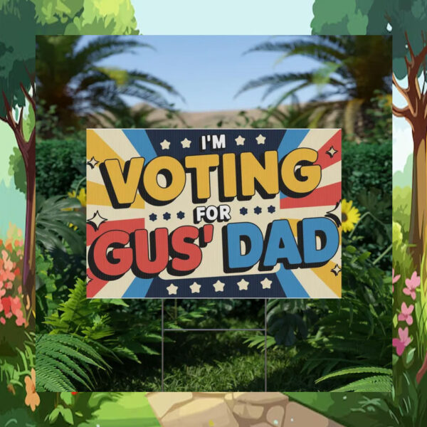 I'm Voting For Gus' Dad Harris Walz Plastic Yard Signs