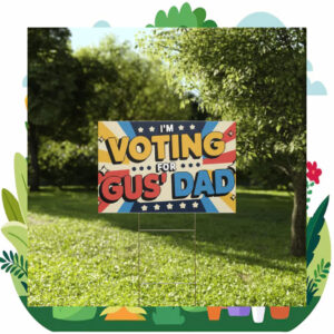 I'm Voting For Gus' Dad Harris Walz Yard Signs