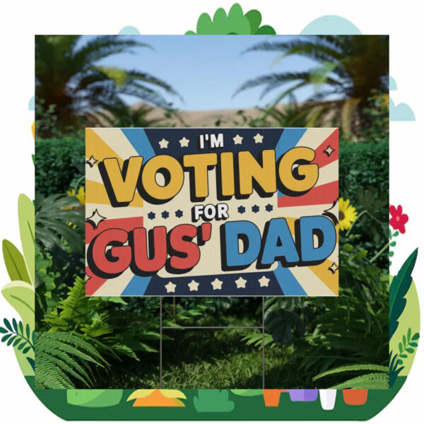 I'm Voting For Gus' Dad Harris Walz Yard Signs