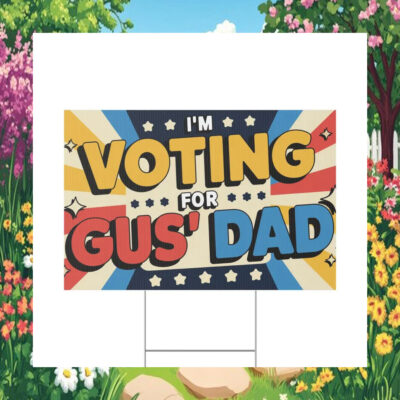 I'm Voting For Gus' Dad for Kamala Yard Sign