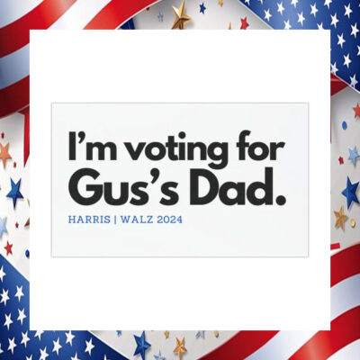 I'm Voting For Gus's Dad Harris Walz 2024 Car Magnet