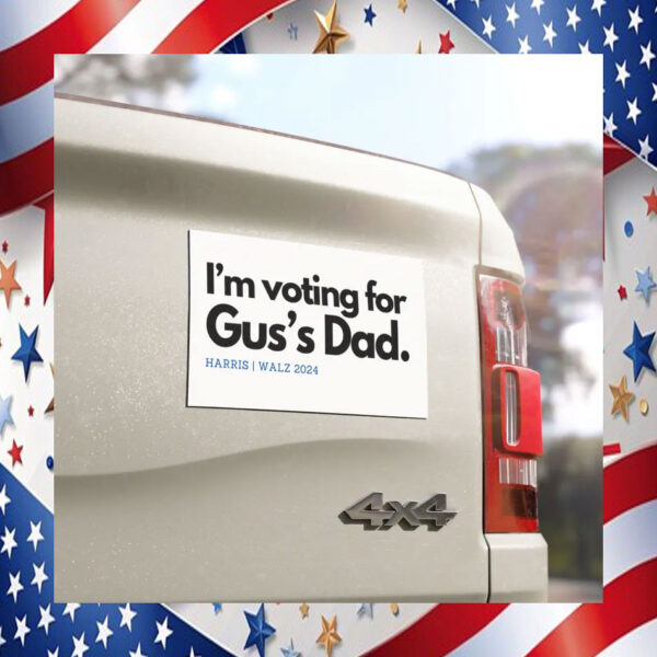 I'm Voting For Gus's Dad Harris Walz 2024 Car Magnet