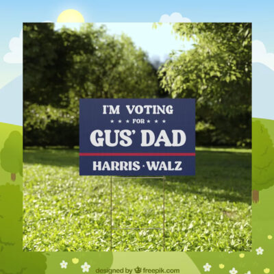 I'm Voting Gus' Dad Harris Walz Yard Sign