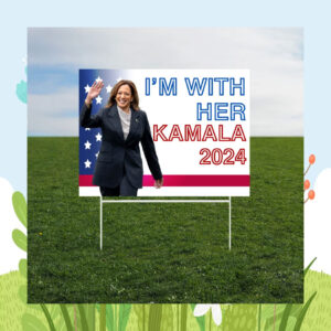 I'm With Her Kamala 2024 Election Yard Sign
