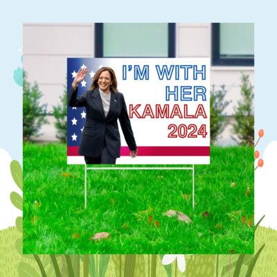 I'm With Her Kamala 2024 Election Yard Sign