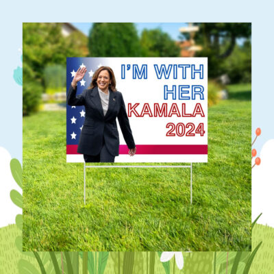 I'm With Her Kamala 2024 Election Yard Sign