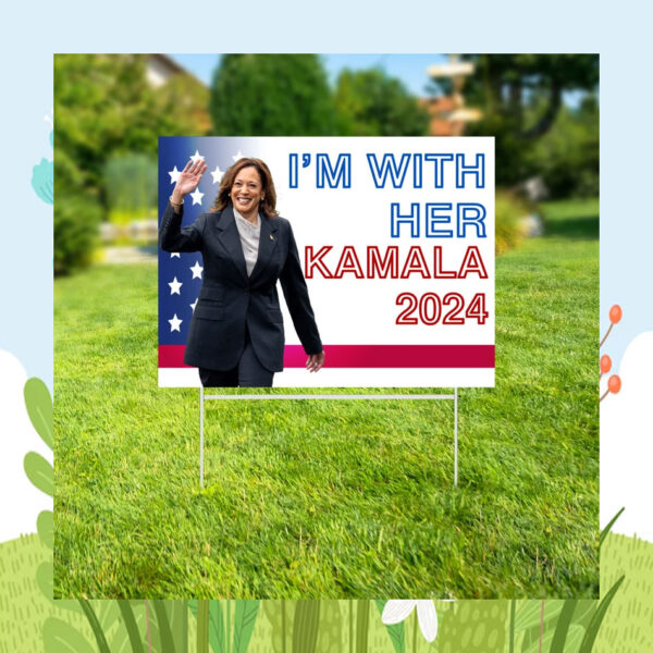 I'm With Her Kamala 2024 Election Yard Sign