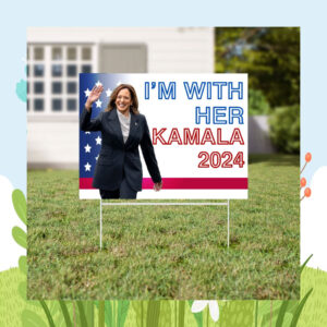 I'm With Her Kamala 2024 Election Yard Sign