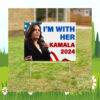 I'm With Her Kamala 2024 Yard Signs