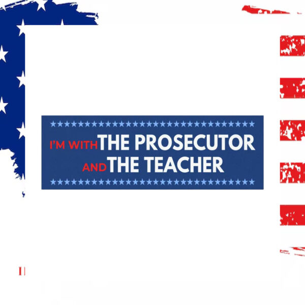 I'm With The Prosecutor & Teacher For Kamala Car Magnet