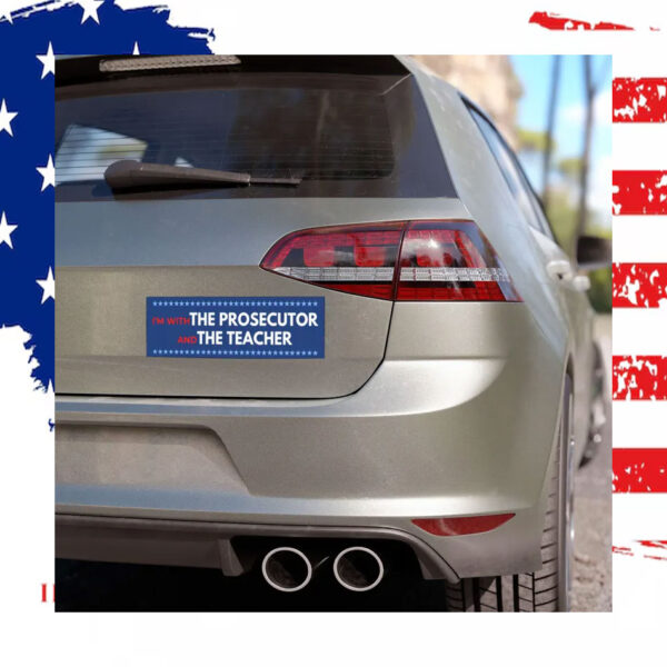 I'm With The Prosecutor & Teacher For Kamala Car Magnet