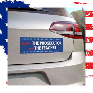 I'm With The Prosecutor & Teacher For Kamala Car Magnet