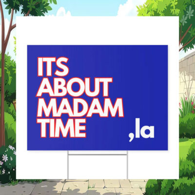 Its About Madam Time Comma La Harris Yard Sign