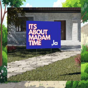 Its About Madam Time Comma La Harris Yard Sign