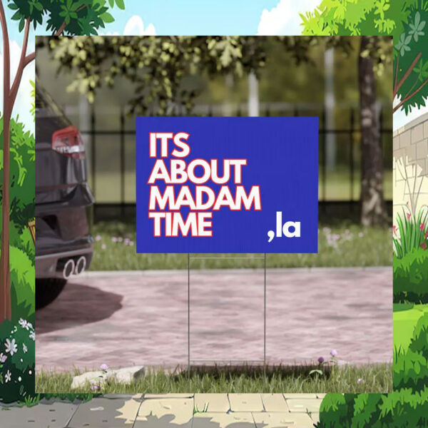 Its About Madam Time Comma La Harris Yard Sign