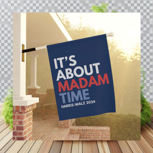 It's About Madam Time Harris Walz 2024 Flag