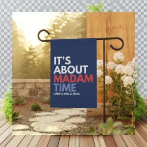 It's About Madam Time Harris Walz 2024 Flag