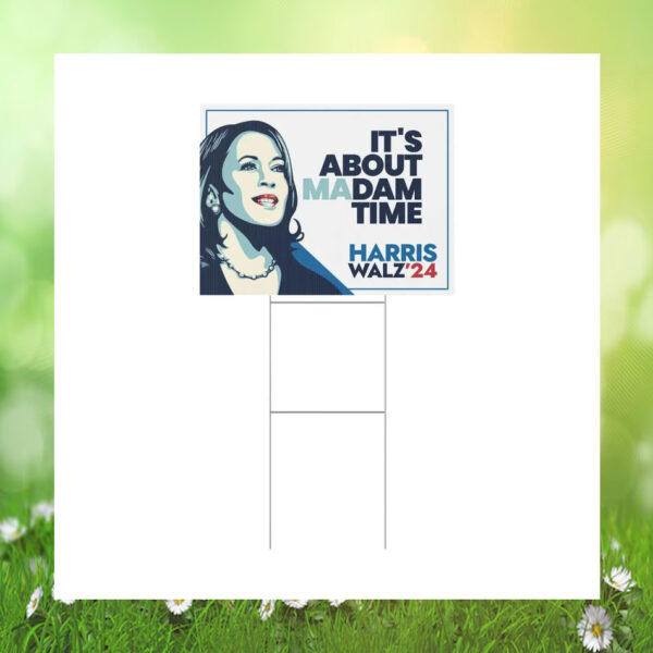 It's About Madam Time Harris Walz Yard Sign