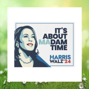 It's About Madam Time Harris Walz Yard Sign