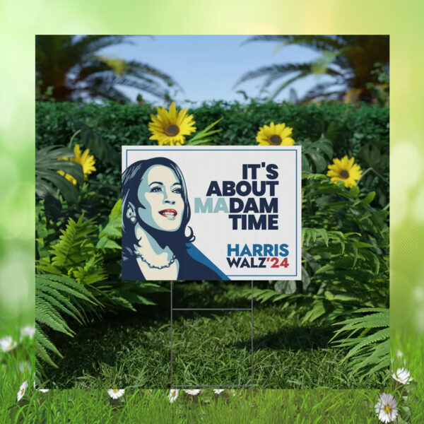 It's About Madam Time Harris Walz Yard Sign