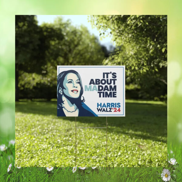 It's About Madam Time Harris Walz Yard Sign