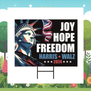 Joy Hope Freedom Harris Walz Yard Signs