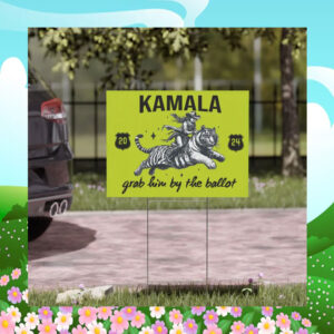 Kamala 2024 Grab Him By The Ballot Yard Sign