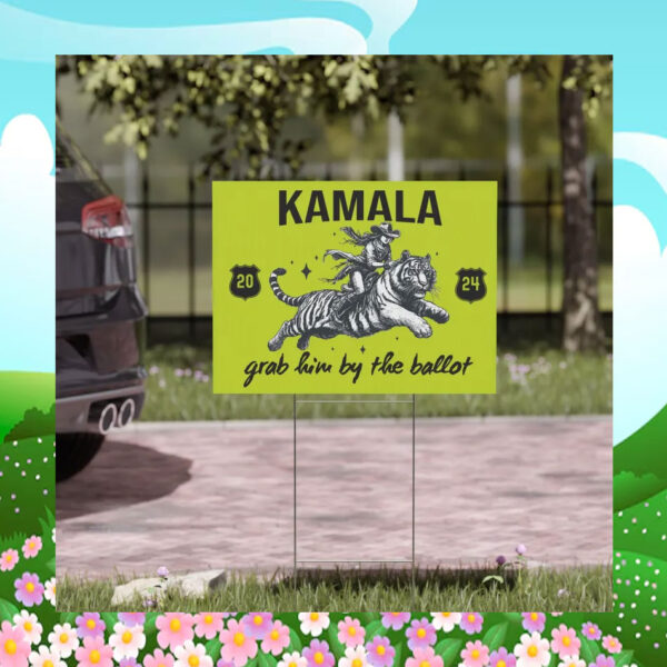 Kamala 2024 Grab Him By The Ballot Yard Sign
