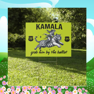 Kamala 2024 Grab Him By The Ballot Yard Sign