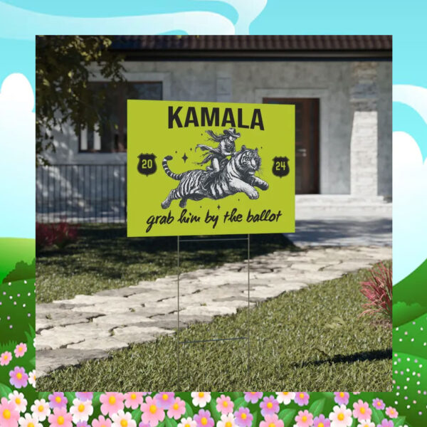 Kamala 2024 Grab Him By The Ballot Yard Sign