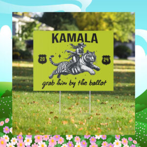 Kamala 2024 Grab Him By The Ballot Yard Sign