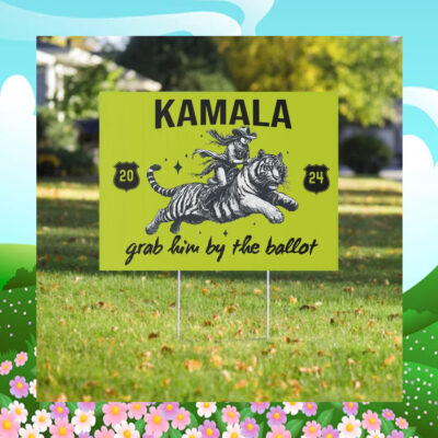 Kamala 2024 Grab Him By The Ballot Yard Sign