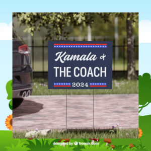 Kamala And The Coach 24 Yard Sign