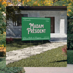 Kamala And Tim Madam President Lets Make It Happen 2024 Yard Sign