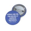 Kamala And Tim You Had Me At Complete Sentences Harris Walz 2024 Button