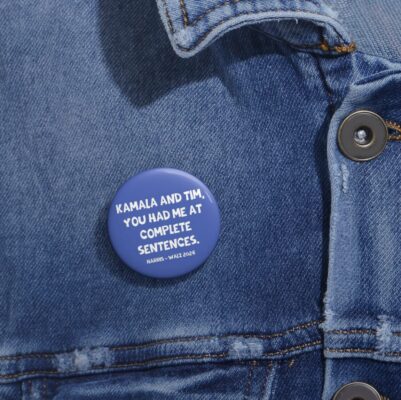 Kamala And Tim You Had Me At Complete Sentences Harris Walz 2024 Button