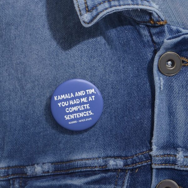 Kamala And Tim You Had Me At Complete Sentences Harris Walz 2024 Button