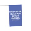 Kamala And Tim You Had Me At Complete Sentences Harris Walz 2024 Flag