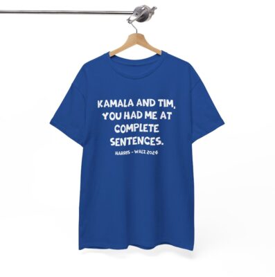 Kamala And Tim You Had Me At Complete Sentences Harris Walz 2024 Shirt