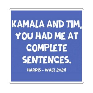 Kamala And Tim You Had Me At Complete Sentences Harris Walz 2024 Stickers