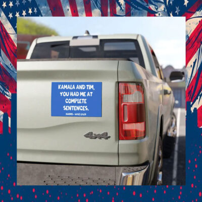 Kamala And Tim, You Had Me At Complete Sentences. Harris Walz 2024 Car Magnets