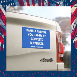 Kamala And Tim, You Had Me At Complete Sentences. Harris Walz 2024 Car Magnets