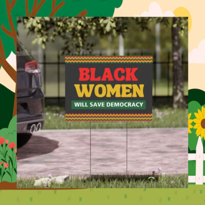 Kamala Black Women Will Save Democracy Yard Sign