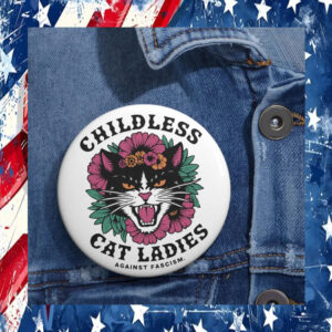 Kamala Childless Cat Ladies Against Fascism Button Pin