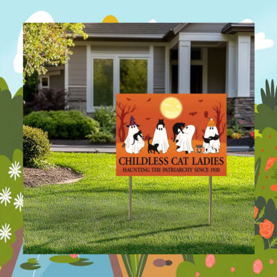 Kamala Childless Cat Ladies Haunting The Patriarchy Since 1920 Halloween Yard Sign