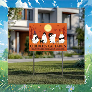 Kamala Childless Cat Ladies Haunting The Patriarchy Since 1920 Halloween Yard Signs