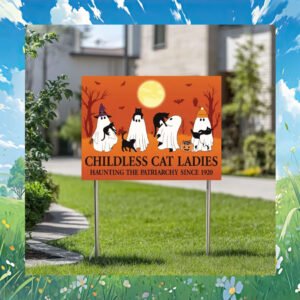 Kamala Childless Cat Ladies Haunting The Patriarchy Since 1920 Halloween Yard Signs