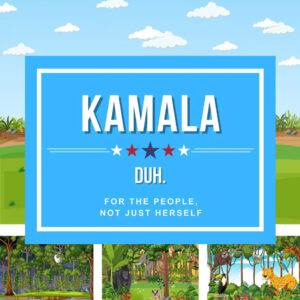 Kamala Duh For The People, Not Just Herself Yard Sign