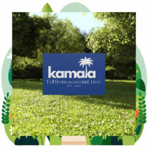 Kamala Fell From A Coconut Tree 2024 Yard Sign