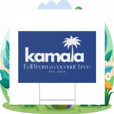 Kamala Fell from a Coconut Tree Yard Sign